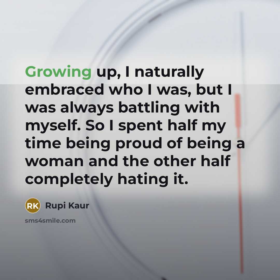“Growing up, I naturally embraced who I was, but I…” quote by Rupi Kaur