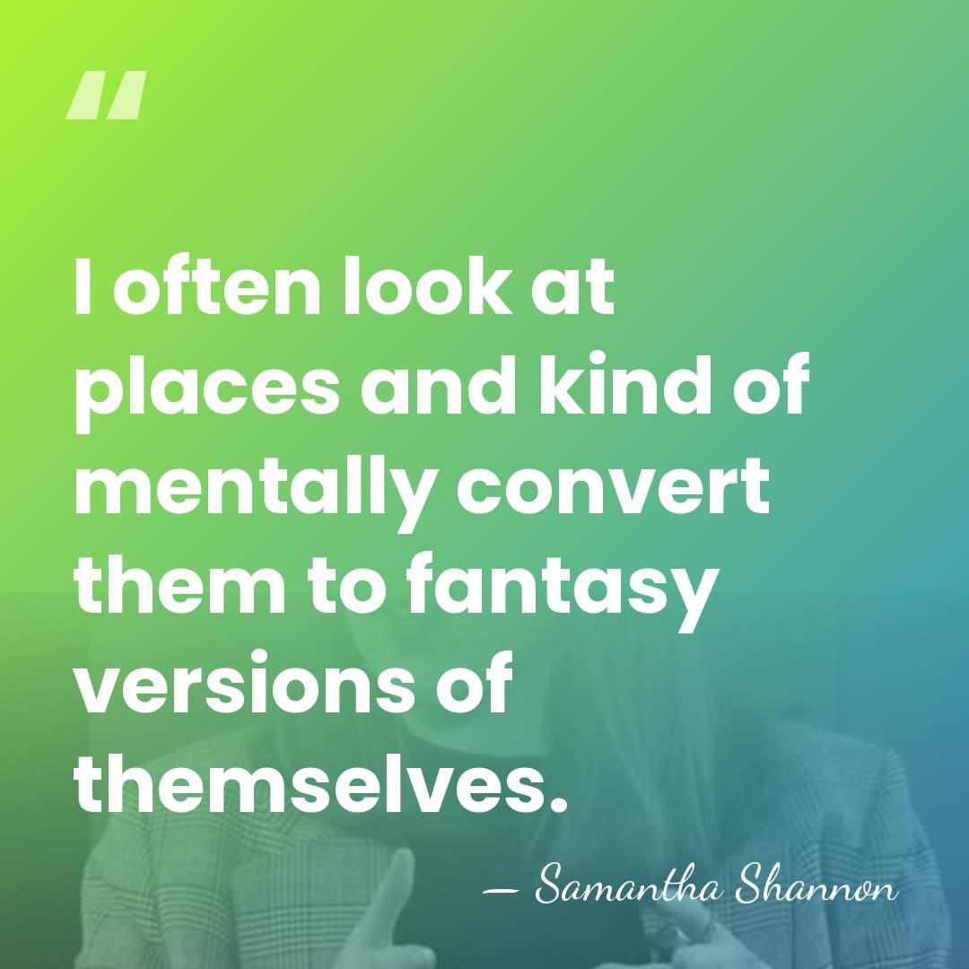 I often look at places and kind of mentally convert them to&hellip; - Samantha Shannon