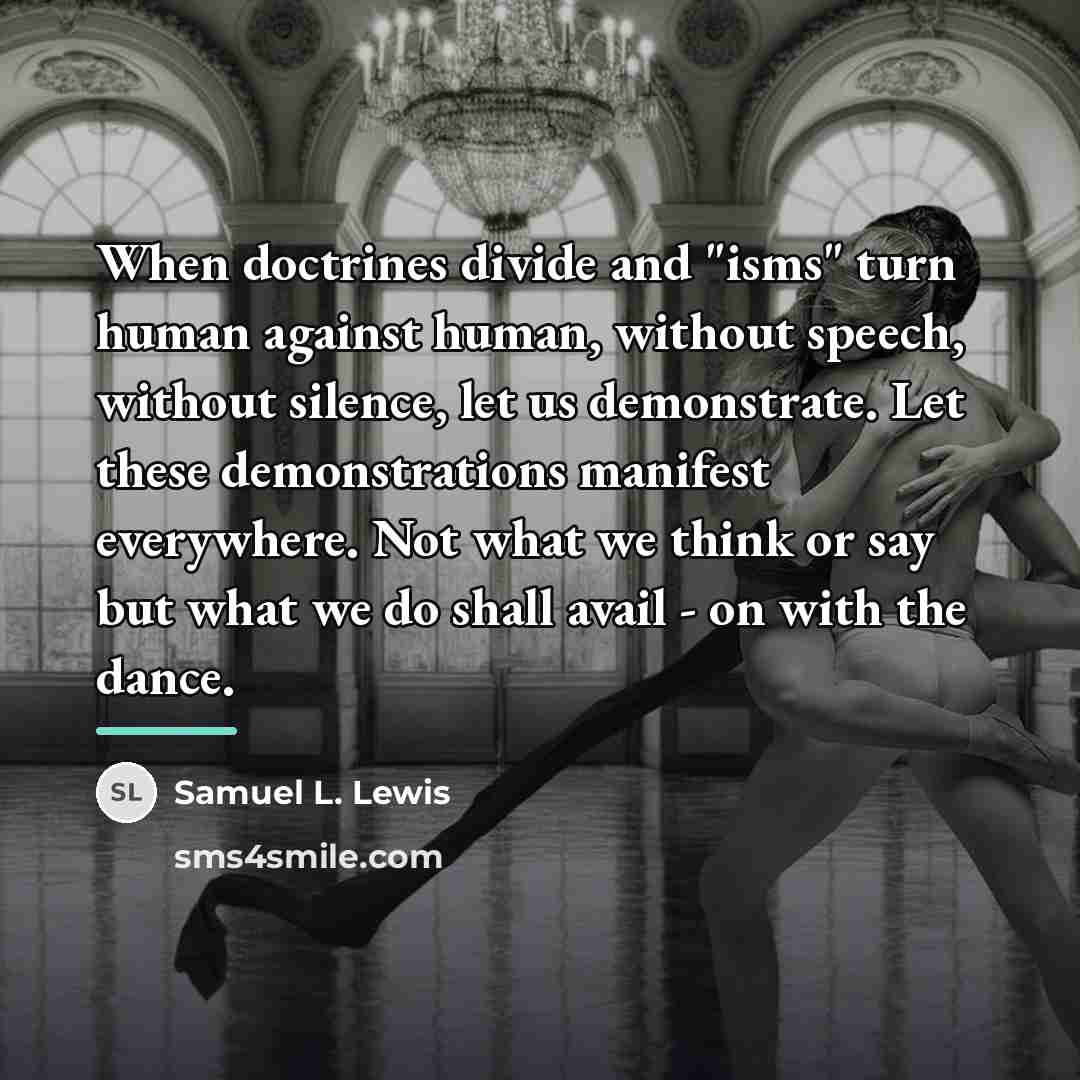 “When doctrines divide and "isms" turn human against human, without…” quote by Anonymous