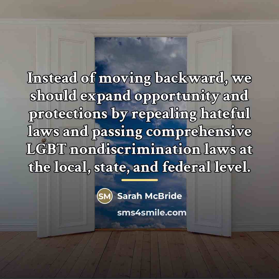 “Instead of moving backward, we should expand opportunity and protections…” quote by Sarah McBride