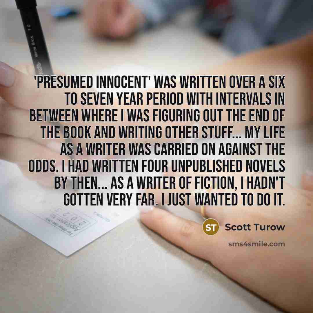 “'Presumed Innocent' was written over a six to seven year…” quote by Scott Turow