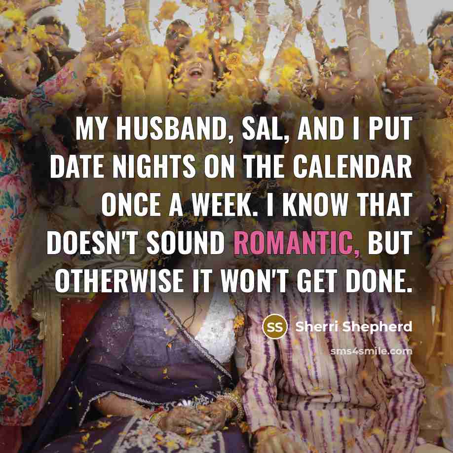 “My husband, Sal, and I put date nights on the…” quote by Sherri Shepherd