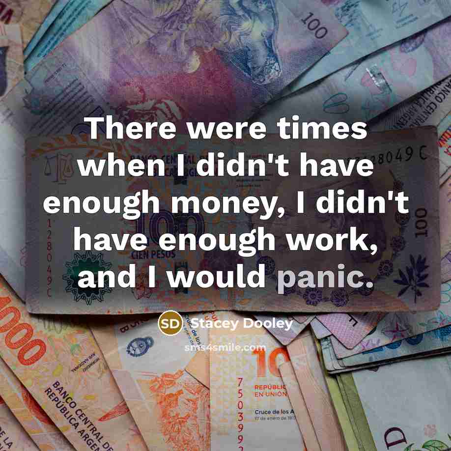 “There were times when I didn't have enough money, I…” quote by Stacey Dooley