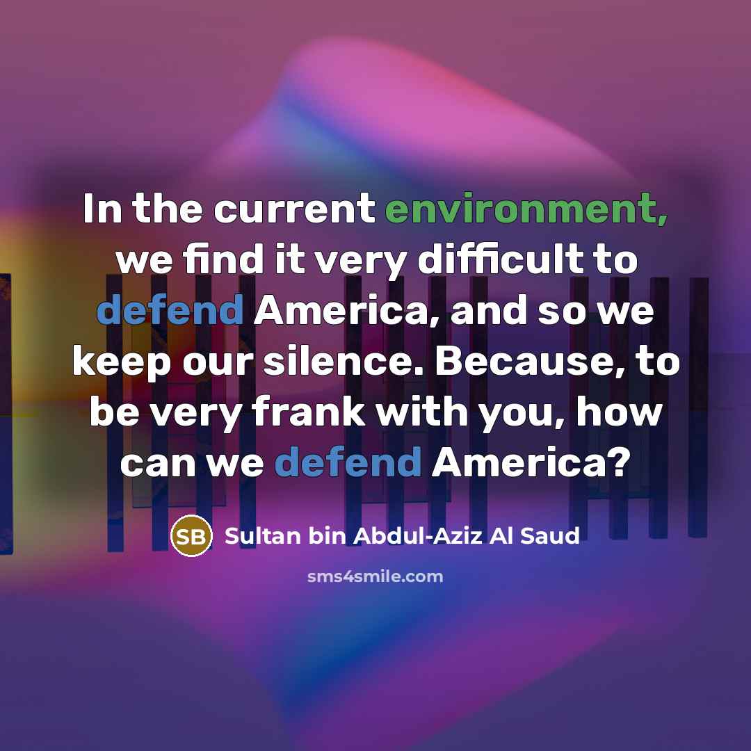 “In the current environment, we find it very difficult to…” quote by Sultan bin Abdul-Aziz Al Saud