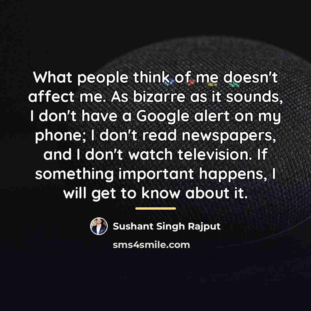 “What people think of me doesn't affect me. As bizarre…” quote by Sushant Singh Rajput