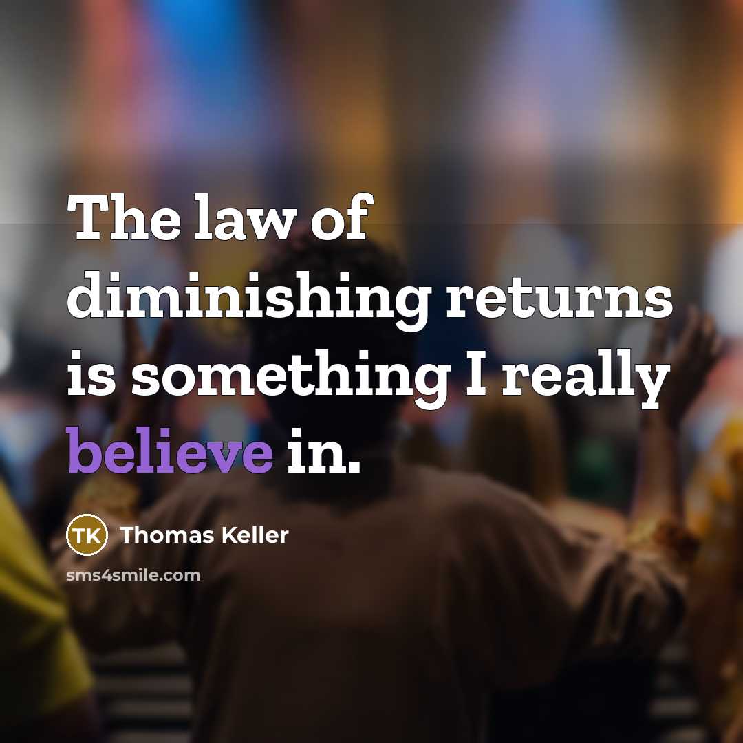 “The law of diminishing returns is something I really believe…” quote by Thomas Keller