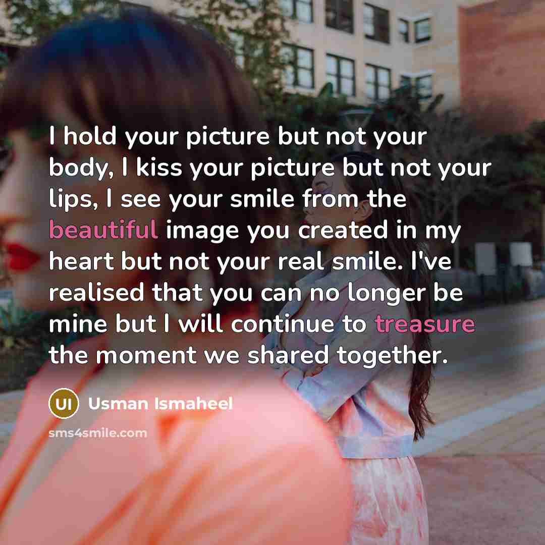 “I hold your picture but not your body, I kiss…” quote by Usman Ismaheel