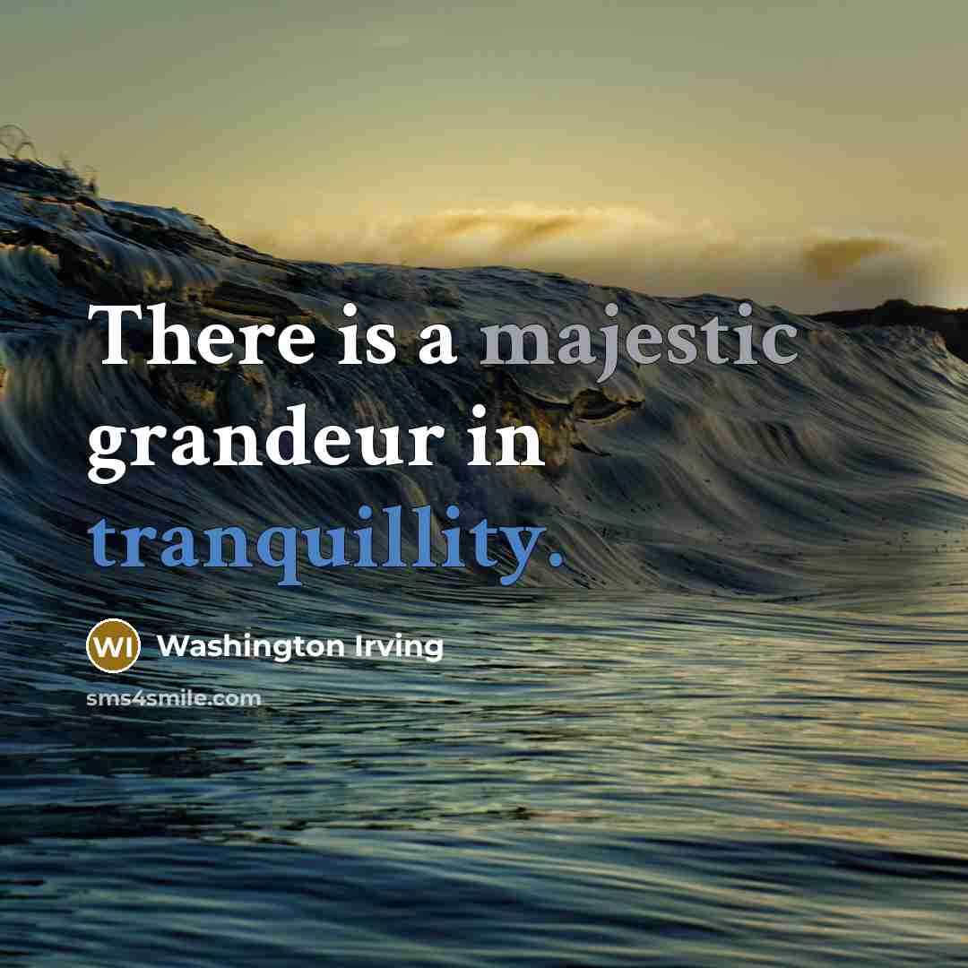 “There is a majestic grandeur in tranquillity.…” quote by Washington Irving