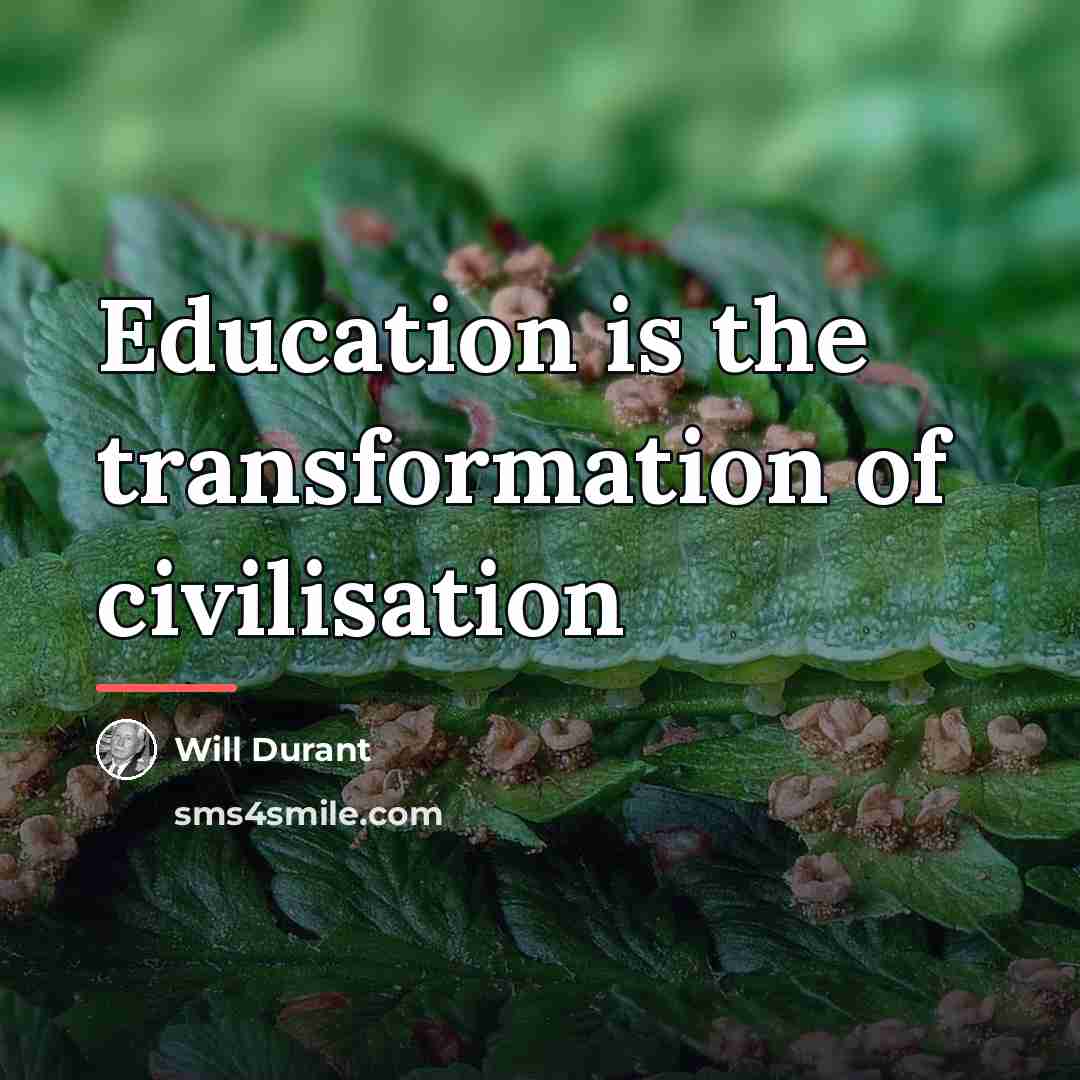 “Education is the transformation of civilisation…” quote by Will Durant