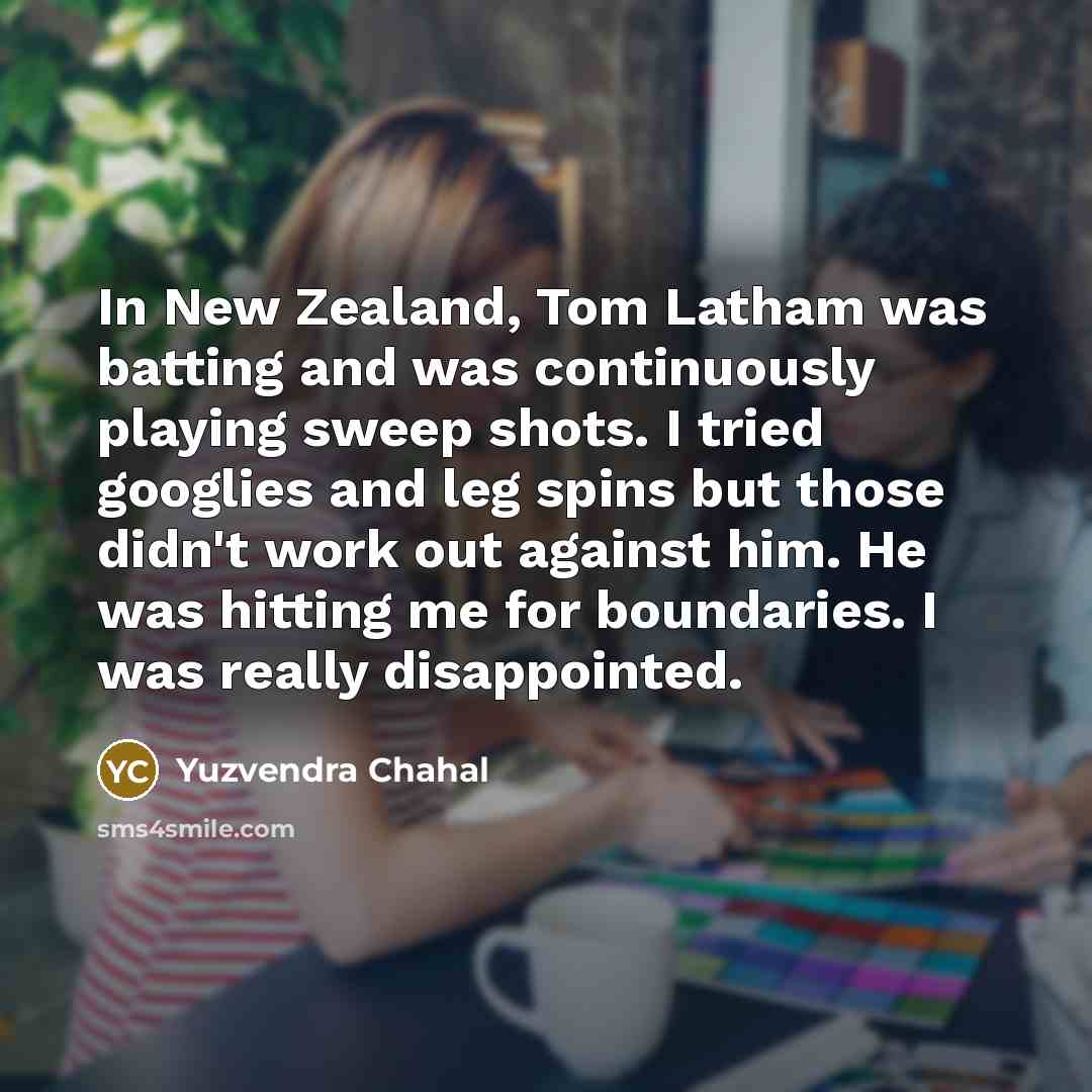 “In New Zealand, Tom Latham was batting and was continuously…” quote by Yuzvendra Chahal