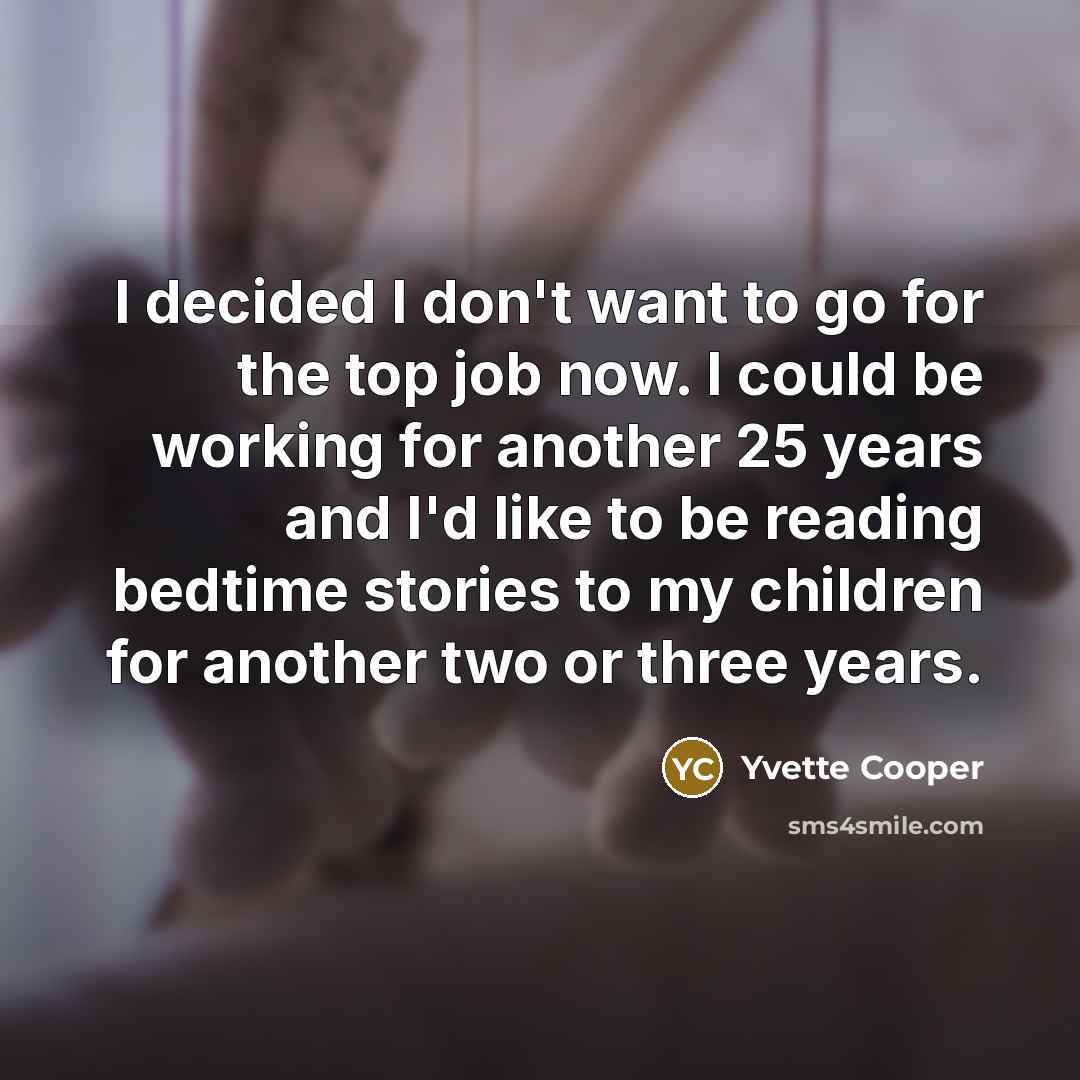 “I decided I don't want to go for the top…” quote by Yvette Cooper