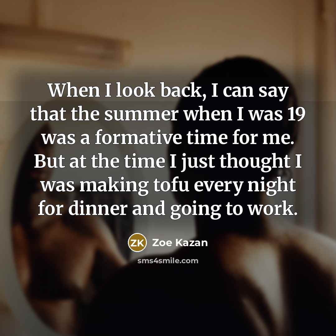 “When I look back, I can say that the summer…” quote by Zoe Kazan