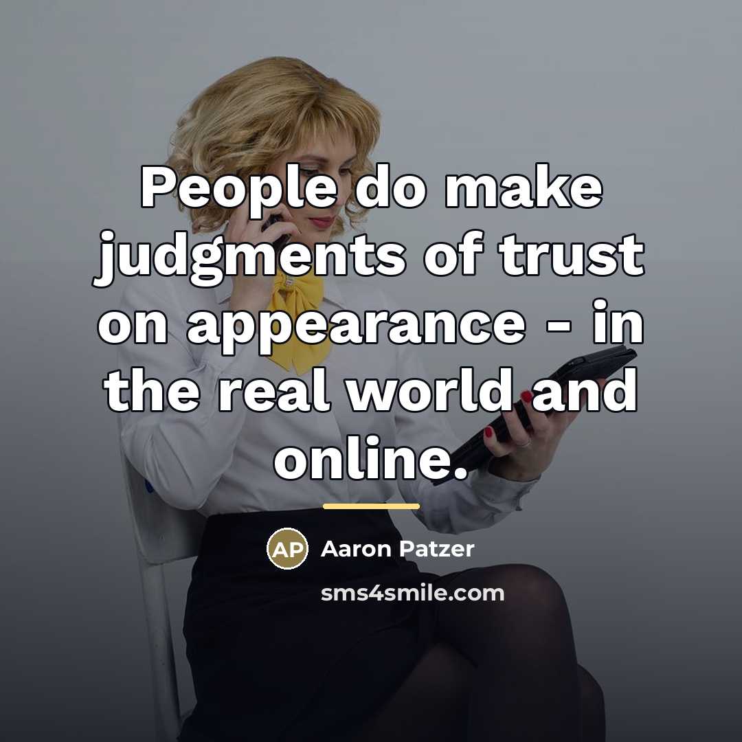 “People do make judgments of trust on appearance - in…” quote by Aaron Patzer