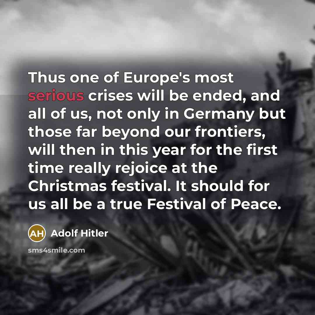 “Thus one of Europe's most serious crises will be ended,…” quote by Adolf Hitler