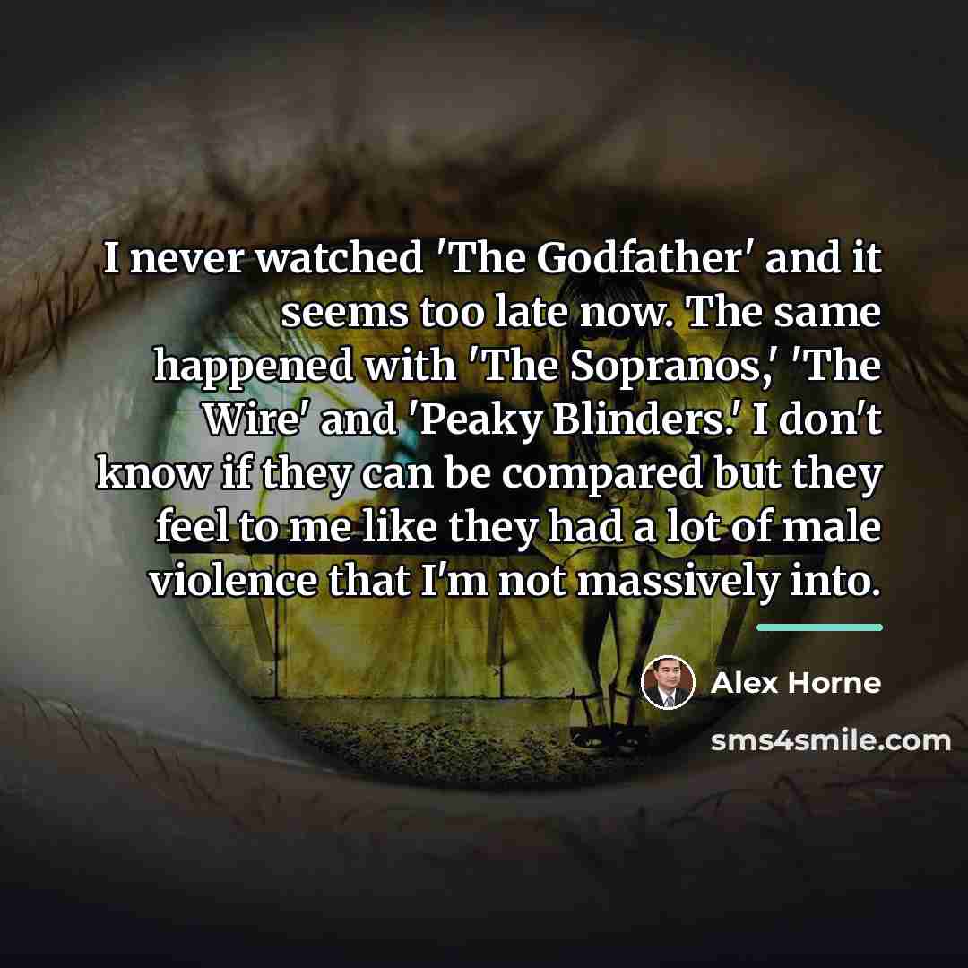 “I never watched 'The Godfather' and it seems too late…” quote by Alex Horne