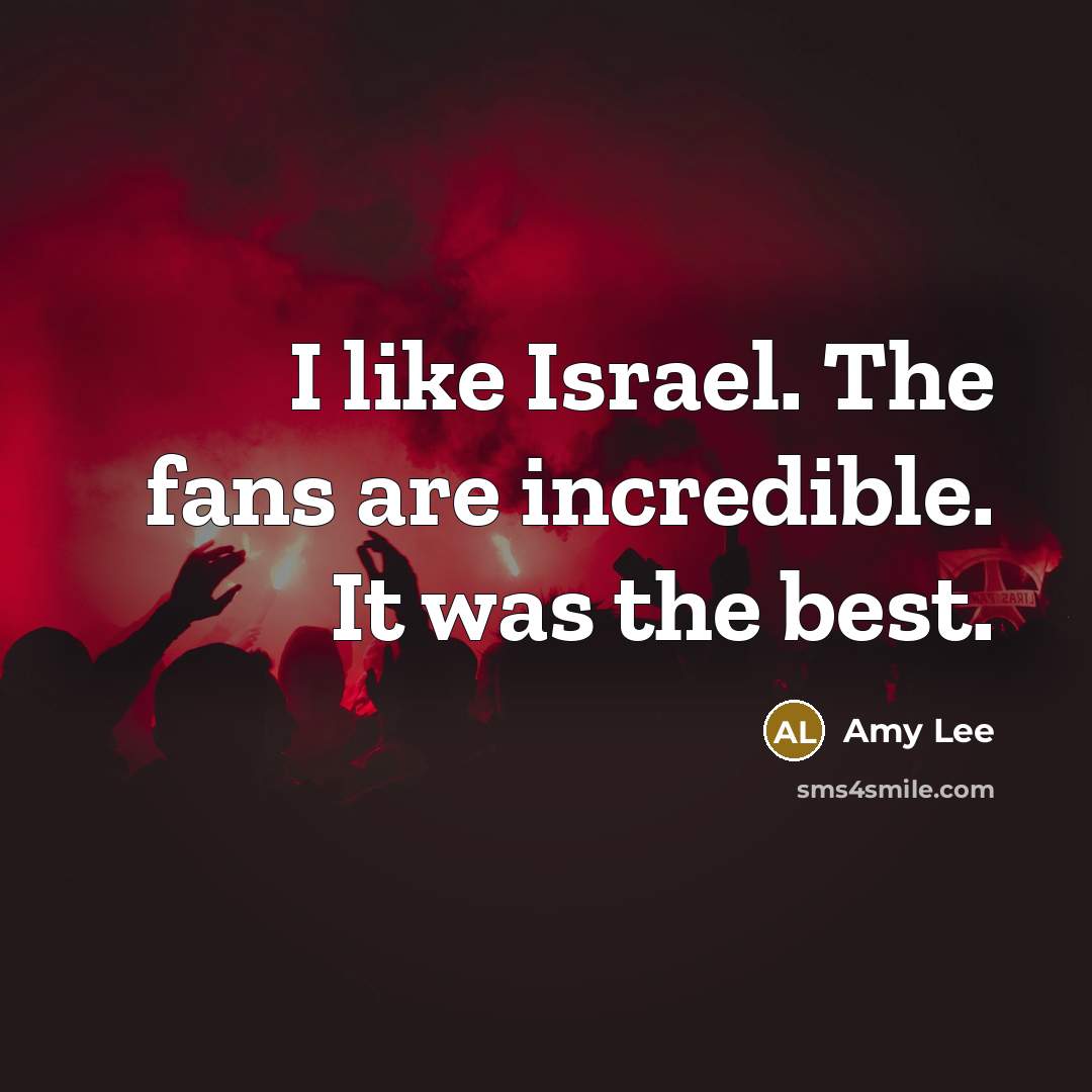 “I like Israel. The fans are incredible. It was the…” quote by Amy Lee