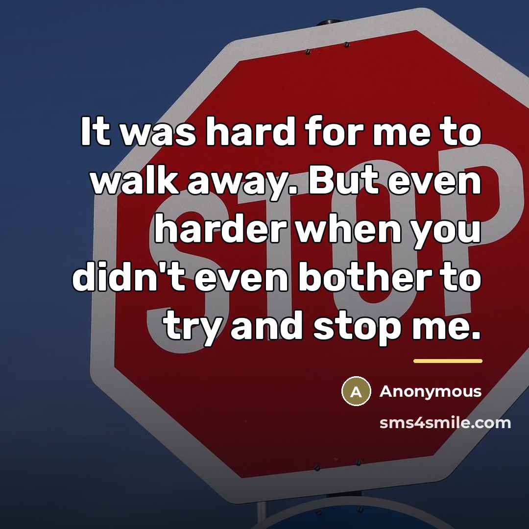 “It was hard for me to walk away. But even…” quote by Anonymous