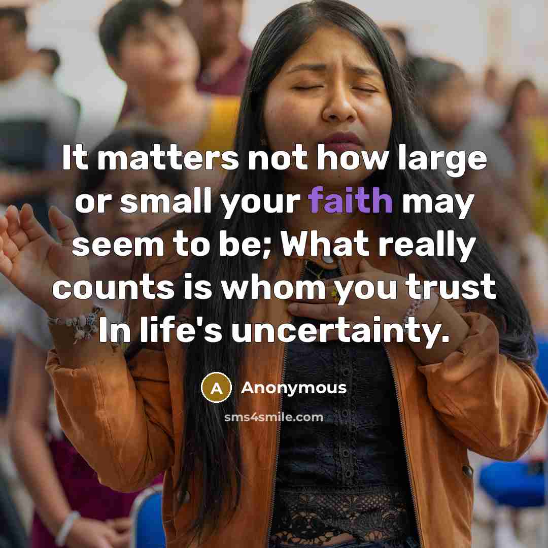 “It matters not how large or small your faith may…” quote by Anonymous