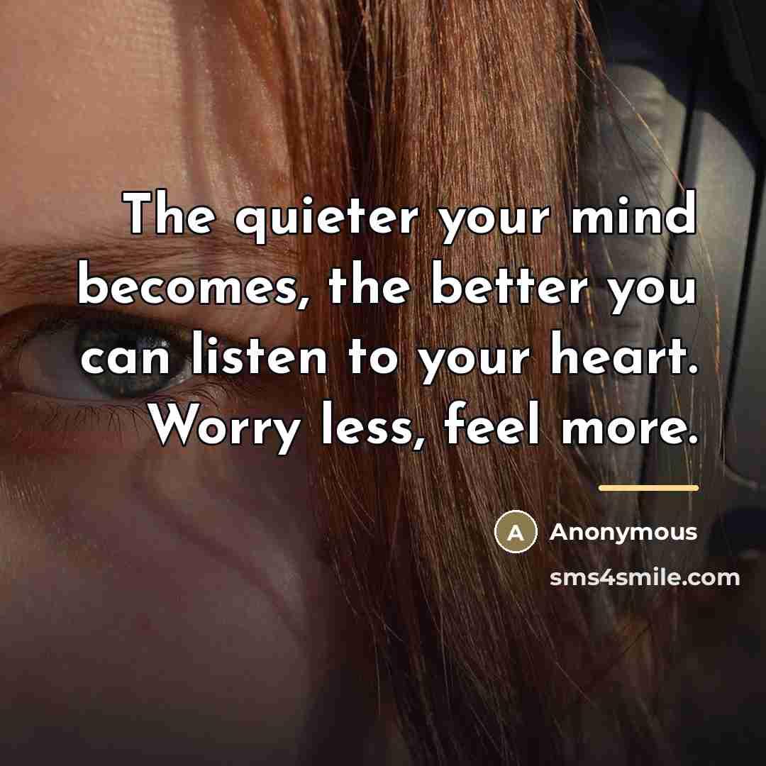 “The quieter your mind becomes, the better you can listen…” quote by Anonymous