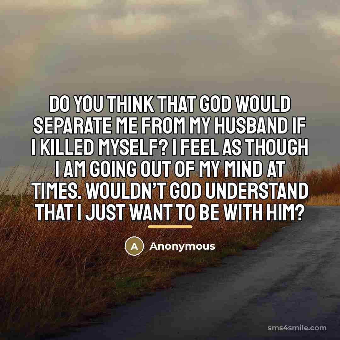 “Do you think that God would separate me from my…” quote by Anonymous