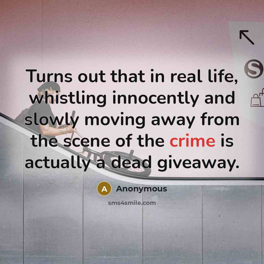 “Turns out that in real life, whistling innocently and slowly…” quote by Anonymous
