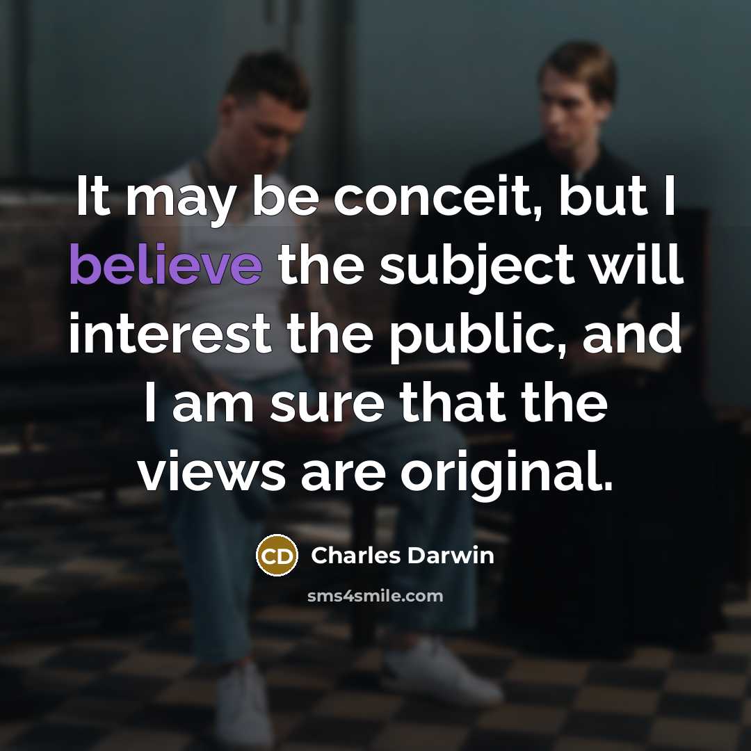 “It may be conceit, but I believe the subject will…” quote by Charles Darwin