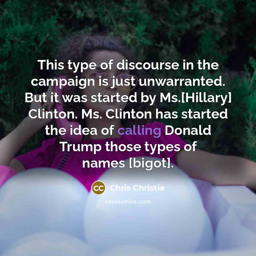 “This type of discourse in the campaign is just unwarranted.…” quote by Chris Christie