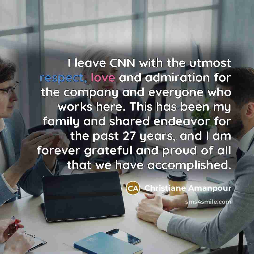 “I leave CNN with the utmost respect, love and admiration…” quote by Christiane Amanpour