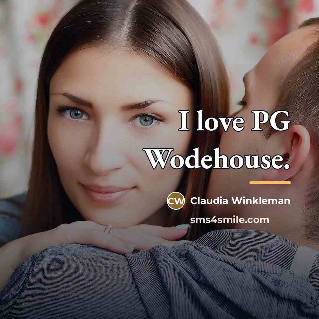 “I love PG Wodehouse.…” quote by Claudia Winkleman