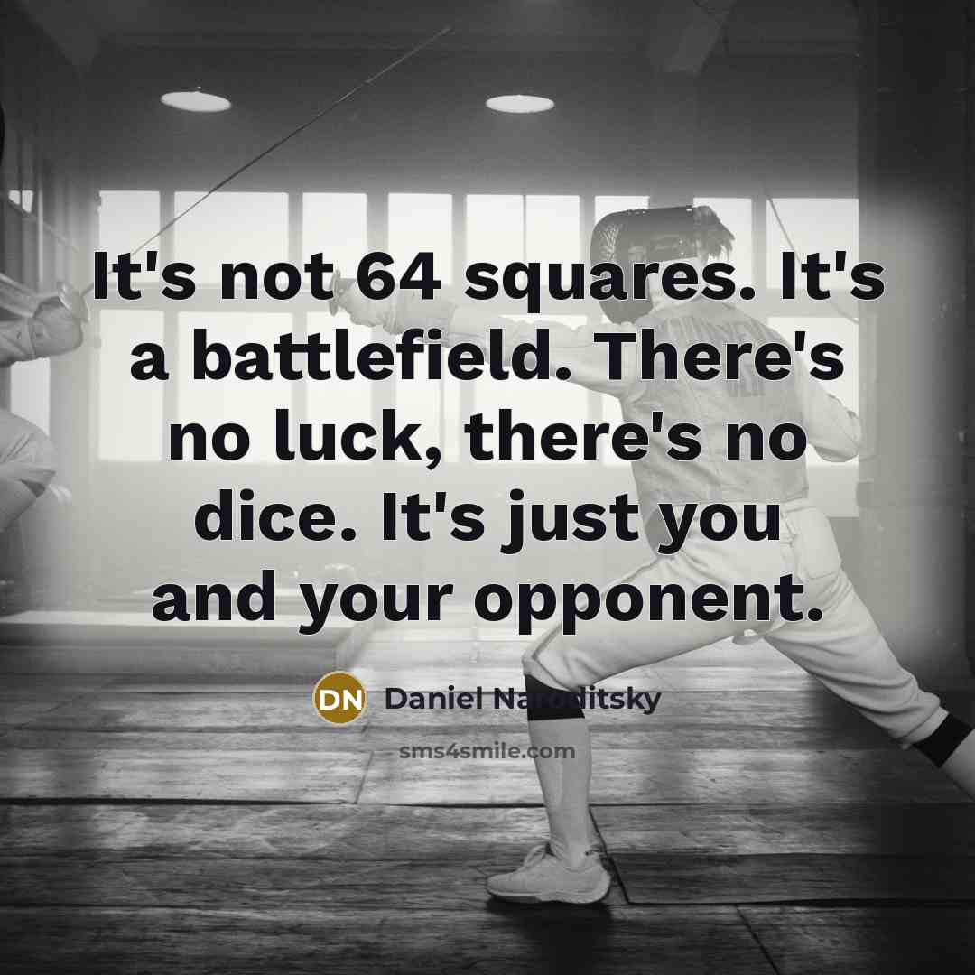 “It's not 64 squares. It's a battlefield. There's no luck,…” quote by Daniel Naroditsky