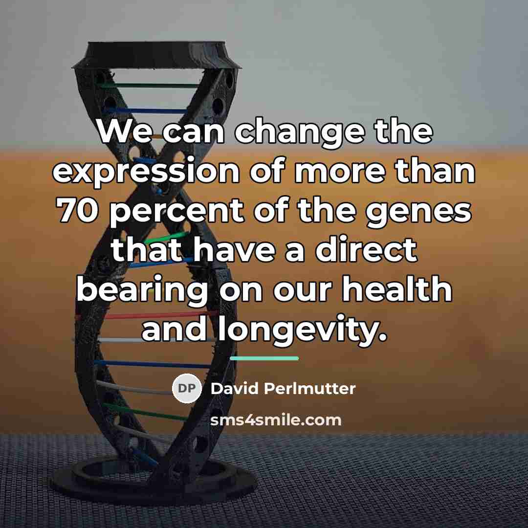 “We can change the expression of more than 70 percent…” quote by David Perlmutter