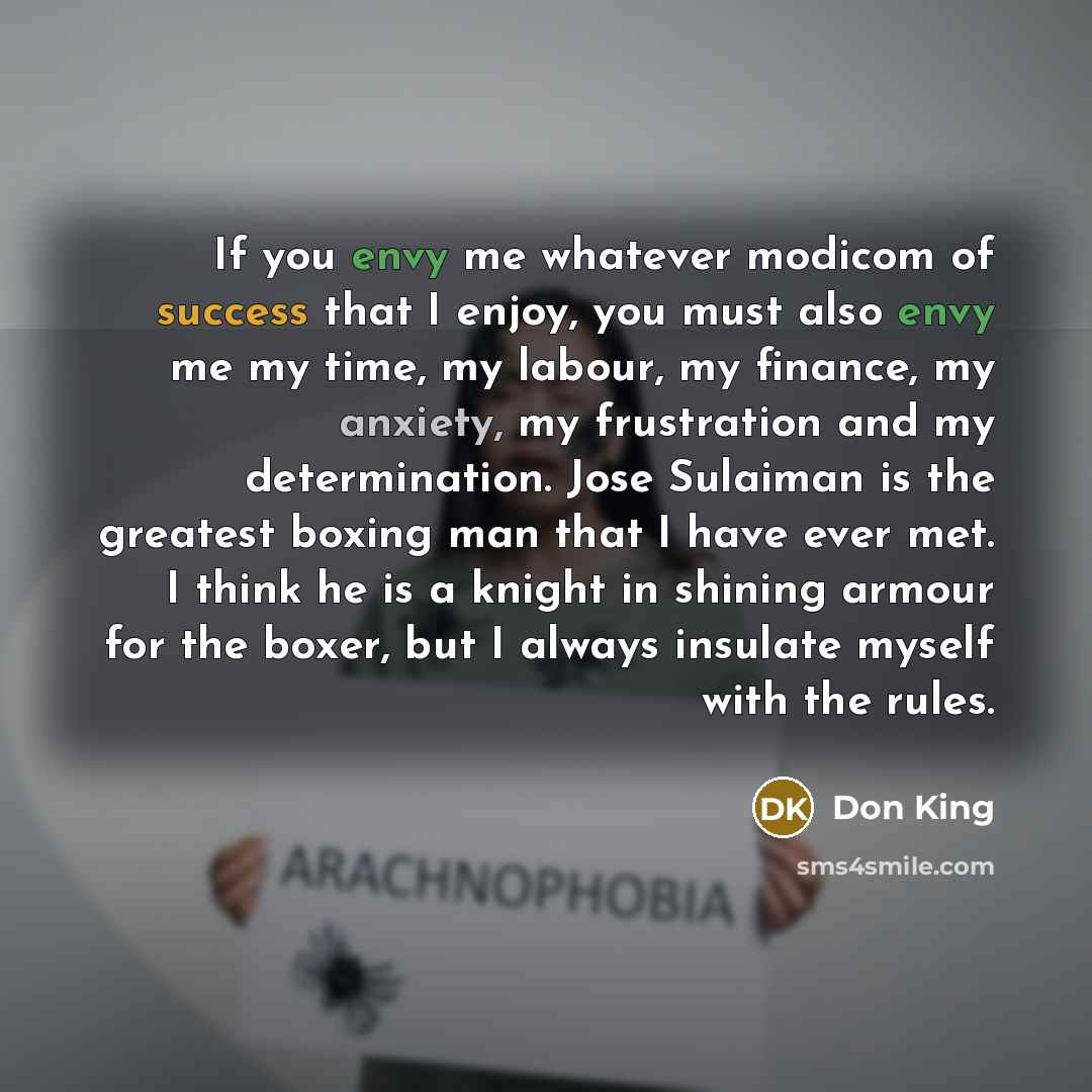 “If you envy me whatever modicom of success that I…” quote by Don King
