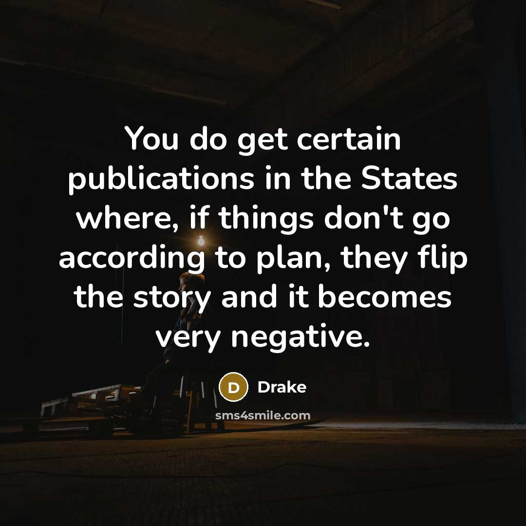 “You do get certain publications in the States where, if…” quote by Drake