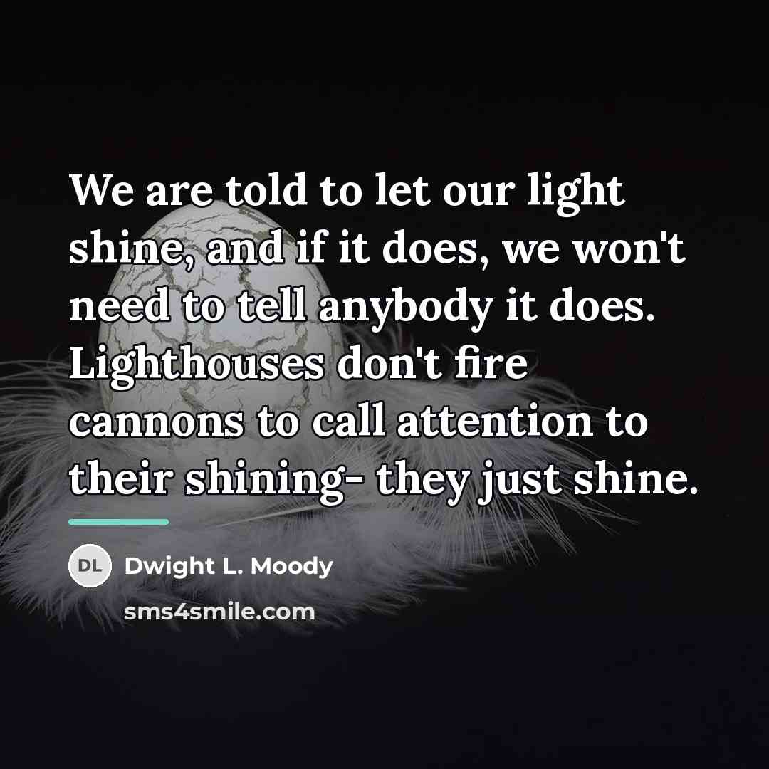 “We are told to let our light shine, and if…” quote by Dwight L. Moody