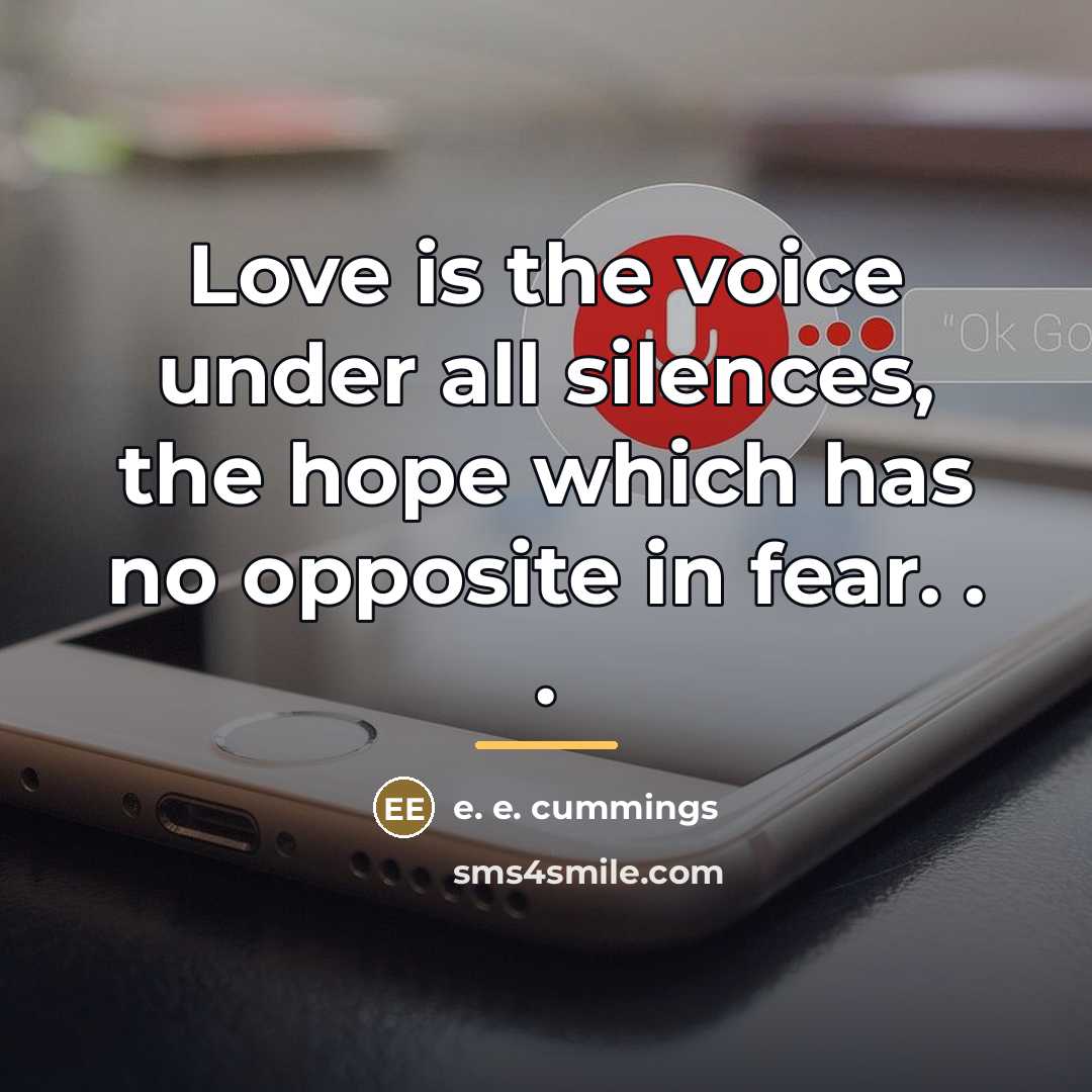“Love is the voice under all silences, the hope which…” quote by e. e. cummings