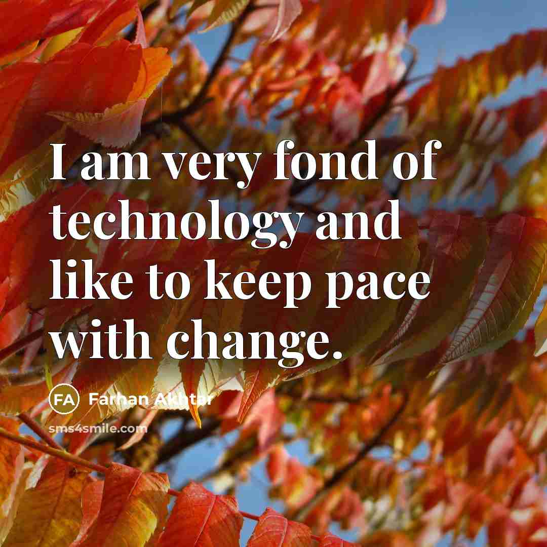 “I am very fond of technology and like to keep…” quote by Farhan Akhtar