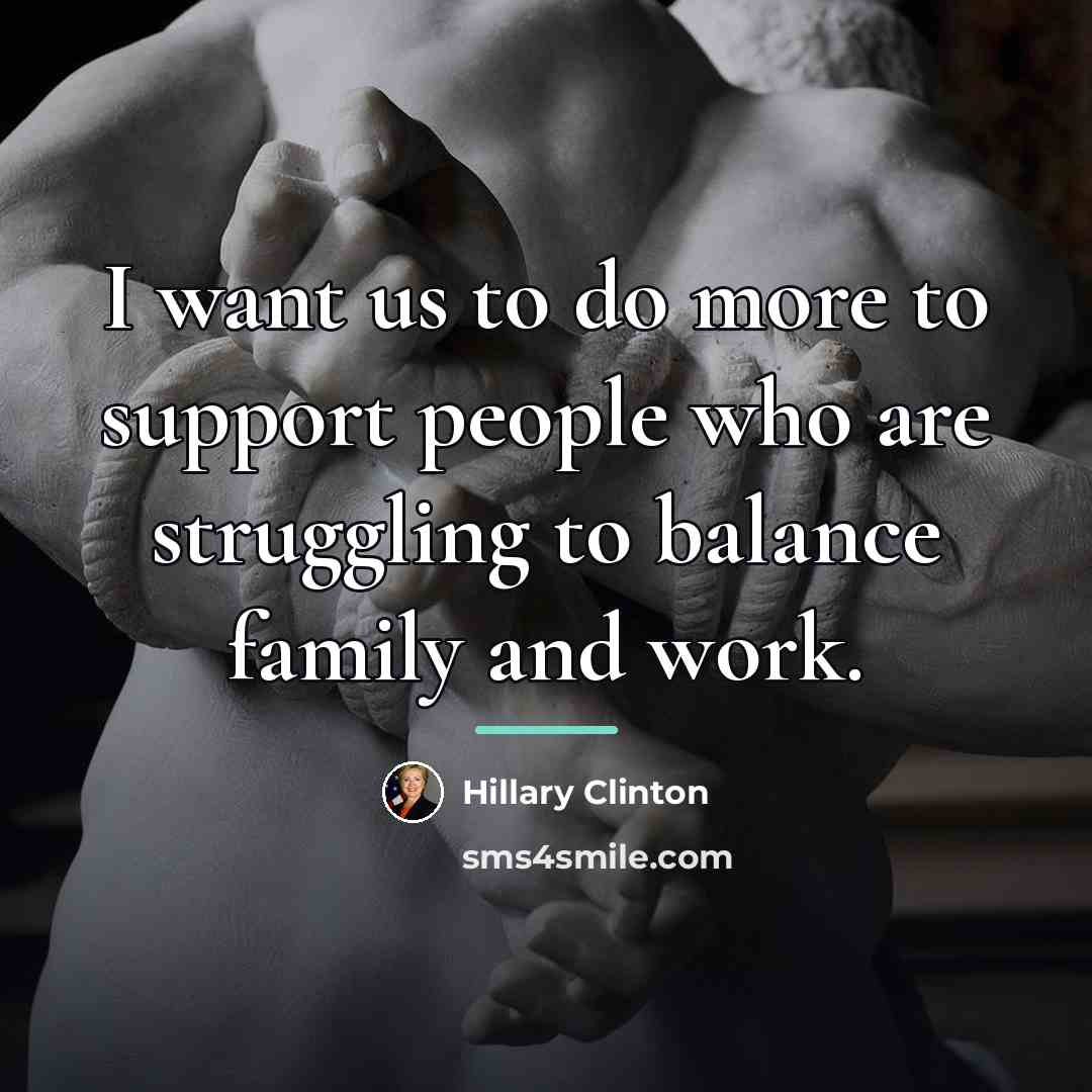 “I want us to do more to support people who…” quote by Hillary Clinton