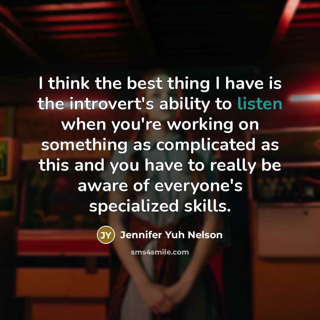 “I think the best thing I have is the introvert's…” quote by Jennifer Yuh Nelson