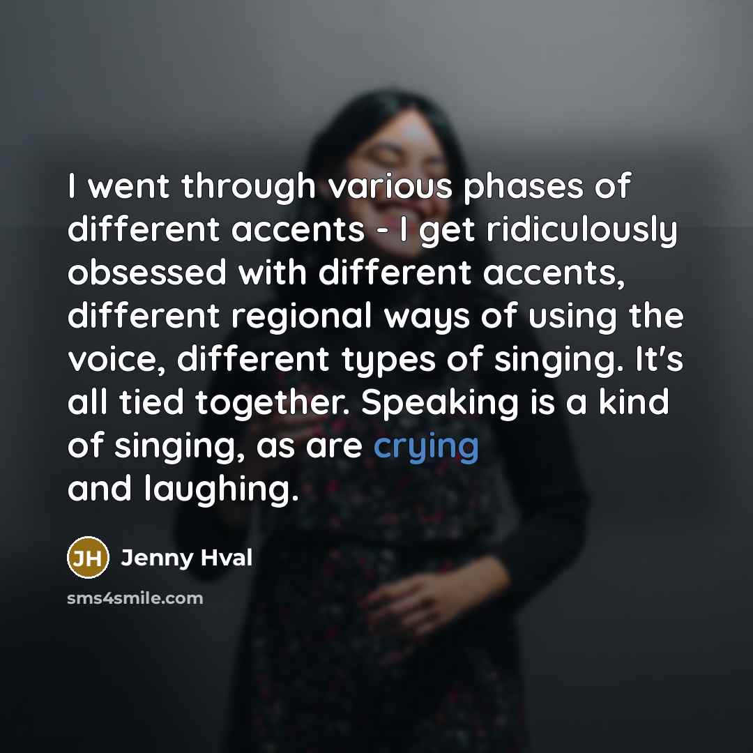 “I went through various phases of different accents - I…” quote by Jenny Hval
