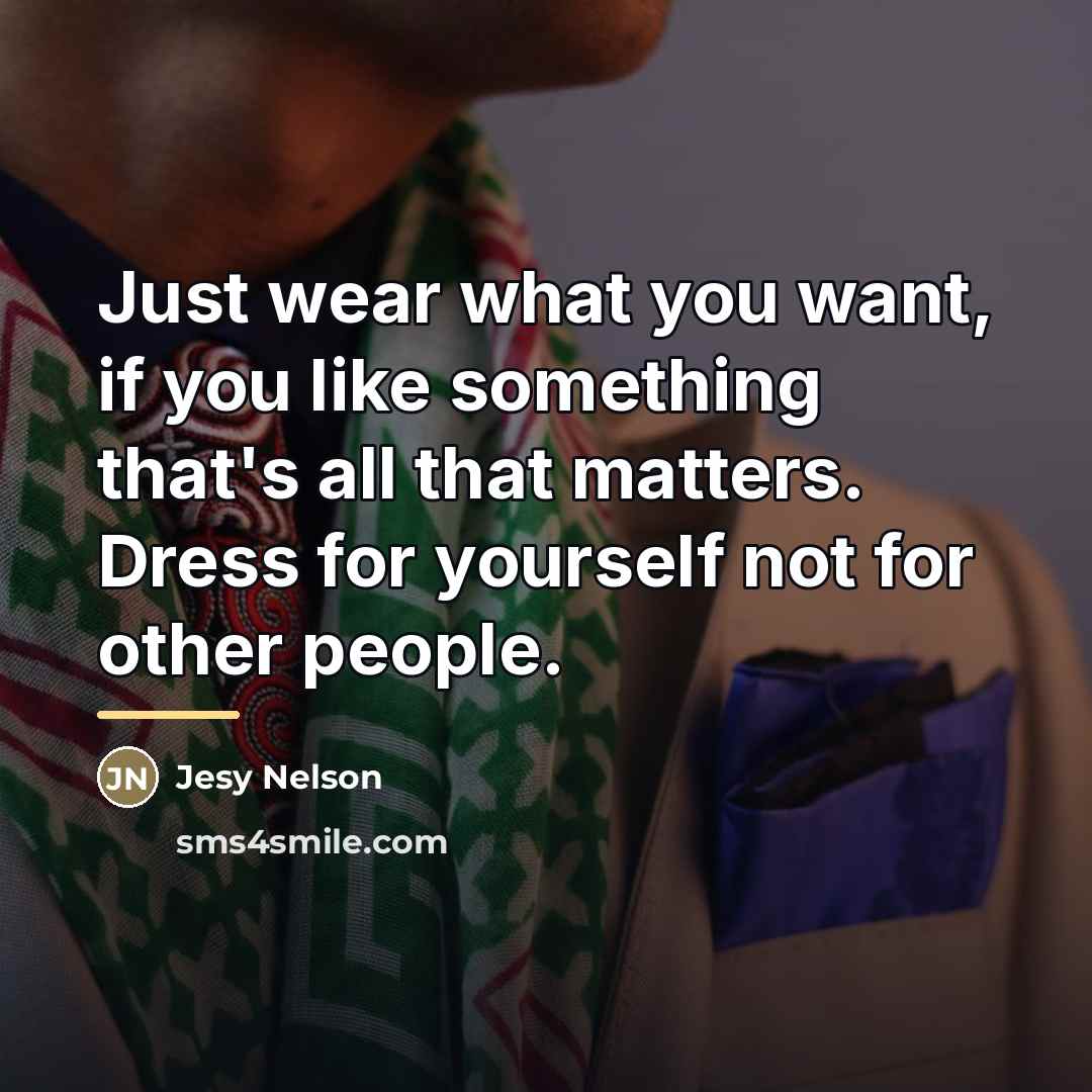 “Just wear what you want, if you like something that's…” quote by Jesy Nelson