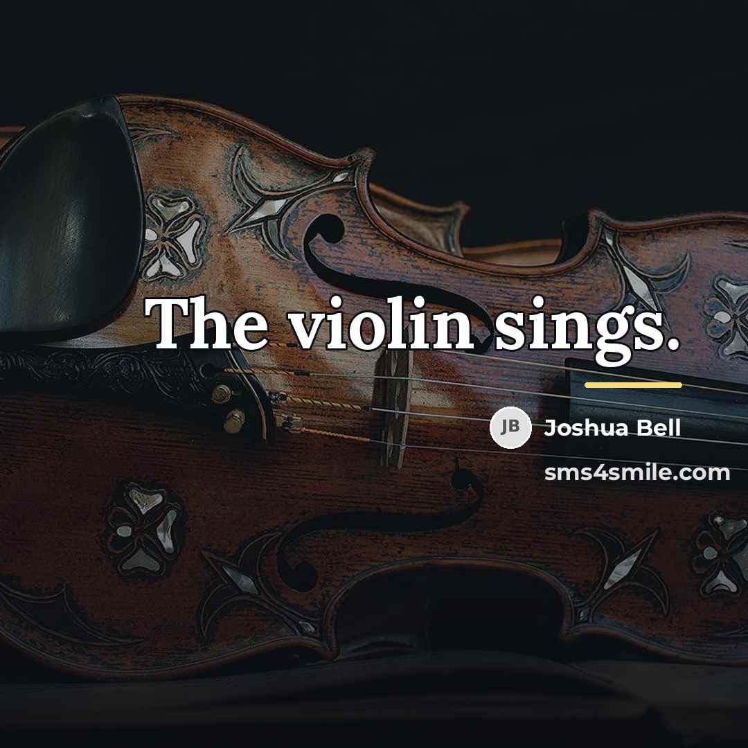 “The violin sings.…” quote by Joshua Bell