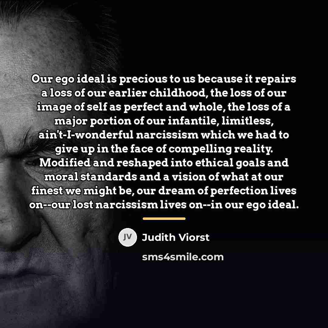 “Our ego ideal is precious to us because it repairs…” quote by Judith Viorst