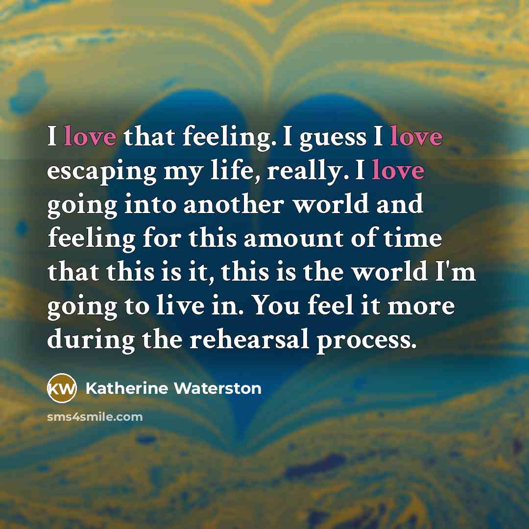 “I love that feeling. I guess I love escaping my…” quote by Katherine Waterston