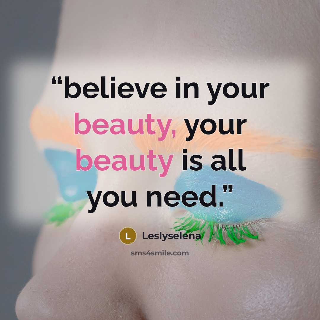 “believe in your beauty, your beauty is all you need.” quote by Leslyselena