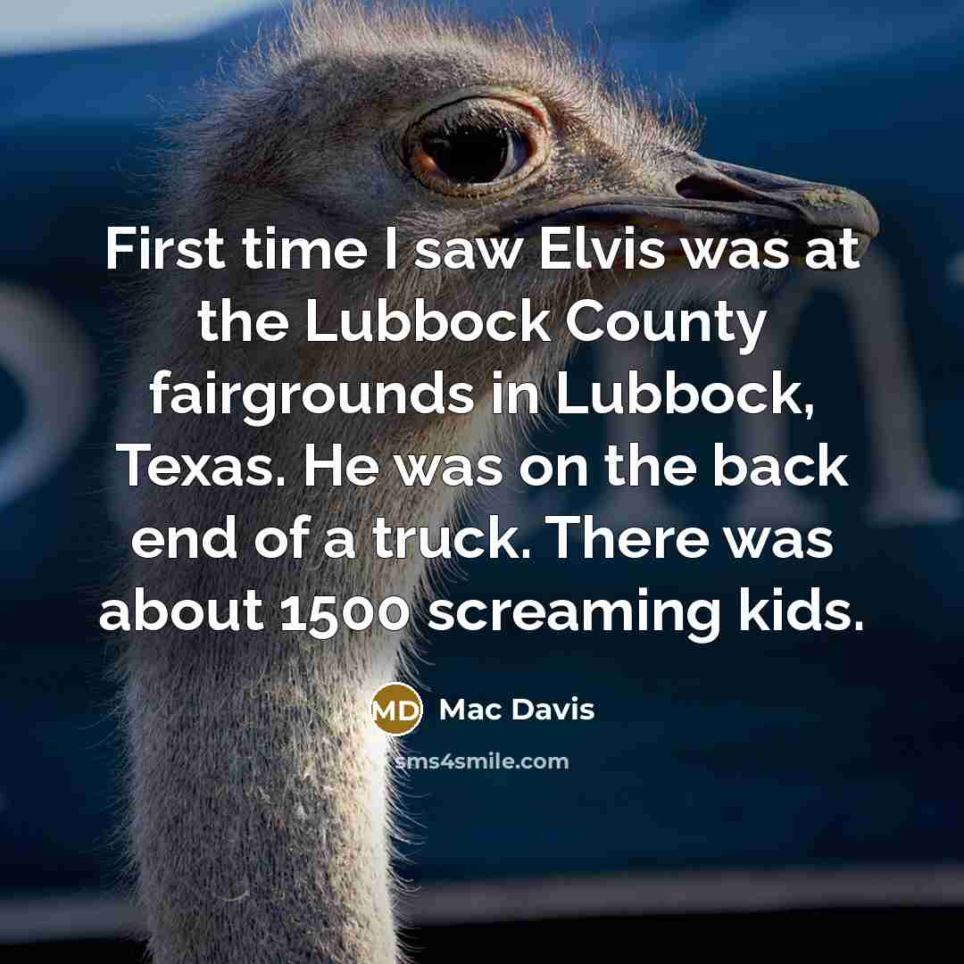 “First time I saw Elvis was at the Lubbock County…” quote by Mac Davis
