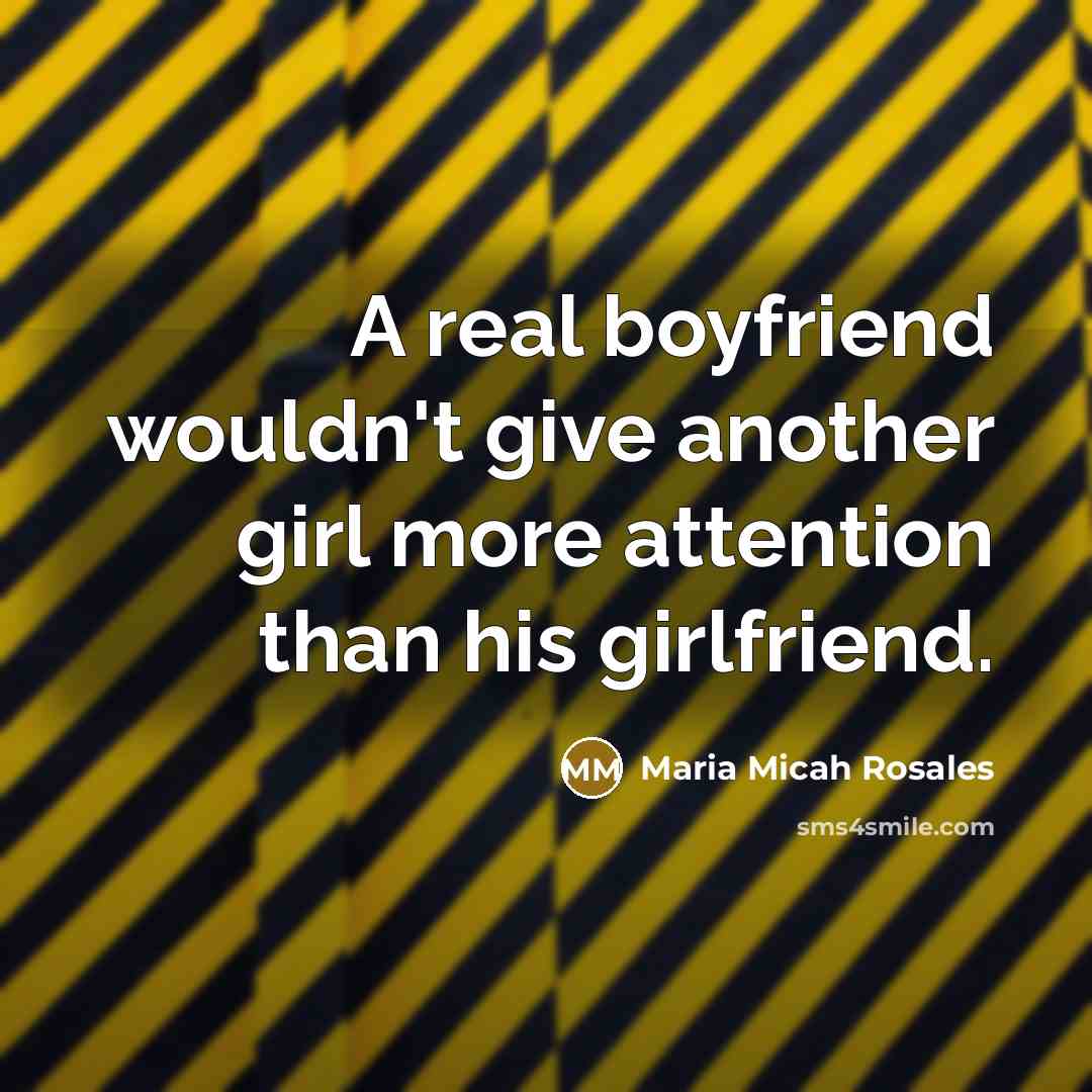 “A real boyfriend wouldn't give another girl more attention than…” quote by Maria Micah Rosales