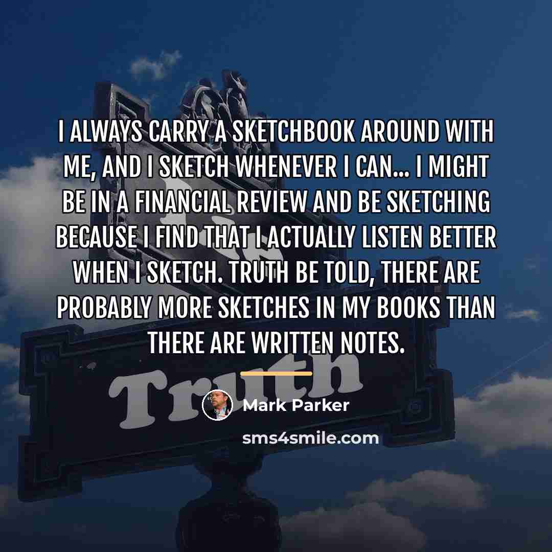 “I always carry a sketchbook around with me, and I…” quote by Mark Parker