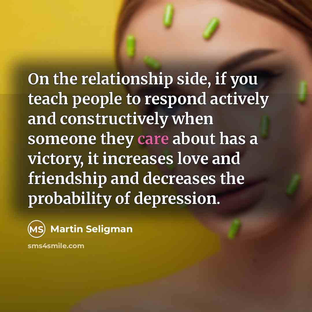 “On the relationship side, if you teach people to respond…” quote by Martin Seligman