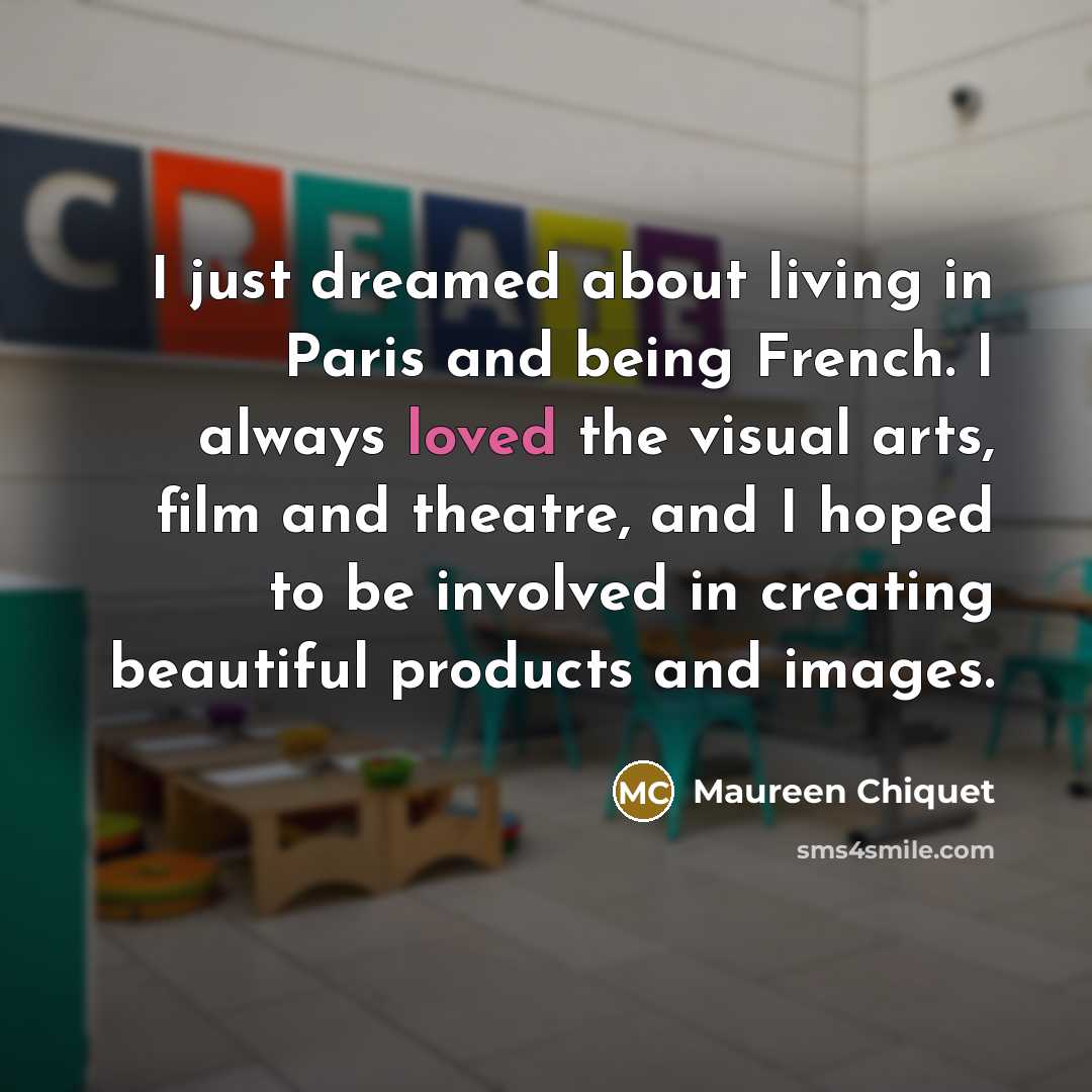 “I just dreamed about living in Paris and being French.…” quote by Maureen Chiquet