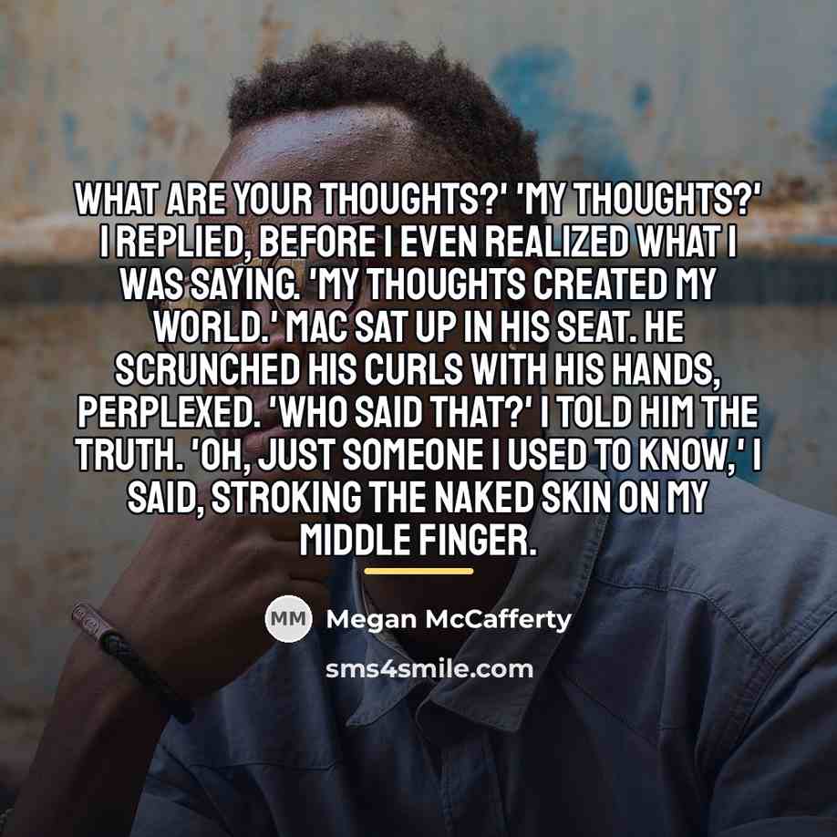 “What are your thoughts?' 'My thoughts?' I replied, before I…” quote by Megan McCafferty